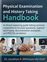 Physical Examination and History Taking Handbook: A clinical reasoning guide linking common complaints to focused questions, regional techniques, documentation examples, and POCUS correlation