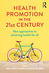 Health Promotion in the 21st Century: New approaches to achieving health for all: 1st Edition, Kindle Edition