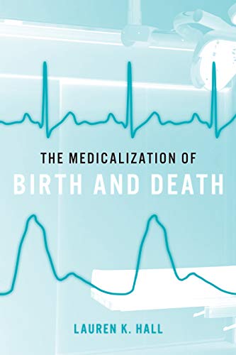 The Medicalization of Birth and Death: 1st Edition
