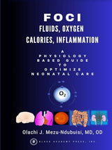 FOCI - Fluids, Oxygen, Calories and Inflammation - a physiology based guide to optimize neonatal care