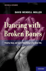 Dancing with Broken Bones: Poverty, Race, and Spirit-filled Dying in the Inner City