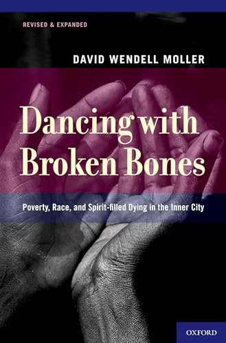 Dancing with Broken Bones: Poverty, Race, and Spirit-filled Dying in the Inner City