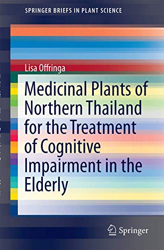 Medicinal Plants of Northern Thailand for the Treatment of Cognitive Impairment in the Elderly (SpringerBriefs in Plant Science)