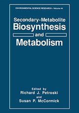 Secondary-Metabolite Biosynthesis and Metabolism: Proceedings of an American Chemical Society Symposium Held in Atlanta, Georgia, April 14-19, 1992 (Environmental Science Research Book 44)