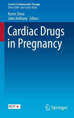 Cardiac Drugs in Pregnancy (Current Cardiovascular Therapy)