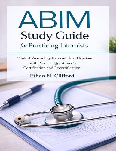 ABIM for Practicing Internists: Clinical Reasoning–Focused Board Review with Practice Questions for Certification and Recertification