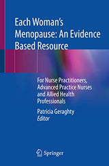 Each Woman’s Menopause: An Evidence Based Resource: For Nurse Practitioners, Advanced Practice Nurses and Allied Health Professionals