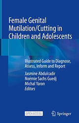 Female Genital Mutilation/Cutting in Children and Adolescents: Illustrated Guide to Diagnose, Assess, Inform and Report