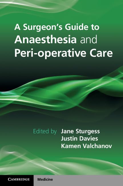 A Surgeon's Guide to Anaesthesia and Perioperative Care: 1st Edition