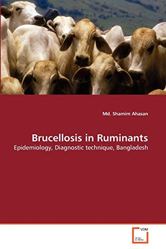 Brucellosis in Ruminants: Epidemiology, Diagnostic technique, Bangladesh