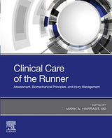 Clinical Care of the Runner: Assessment, Biomechanical Principles, and Injury Management: 1st Edition, Kindle Edition