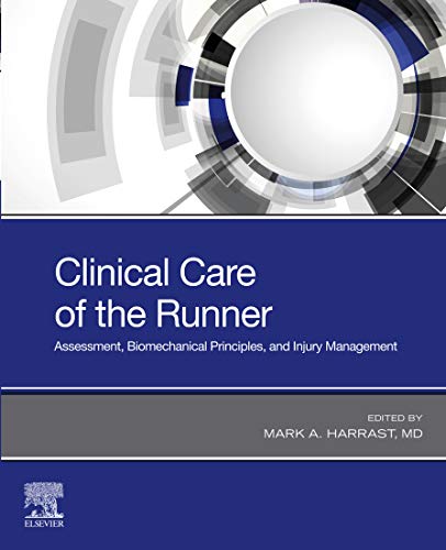 Clinical Care of the Runner: Assessment, Biomechanical Principles, and Injury Management: 1st Edition, Kindle Edition