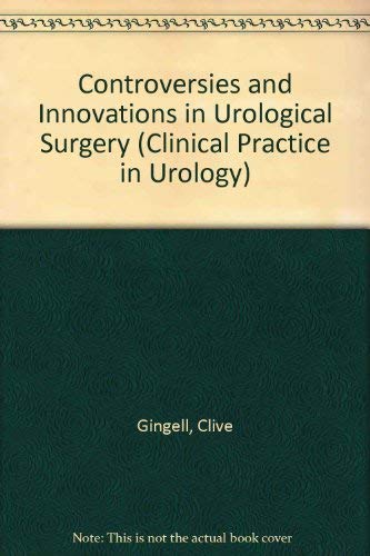 Controversies & Innovations In Urological Surgery (DISCONTINUED (Clinical PRactice in Urology))