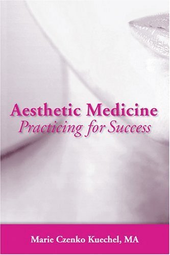 Aesthetic Medicine: Practicing for Success:.