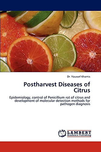 Postharvest Diseases of Citrus: Epidemiology, control of Penicillium rot of citrus and development of molecular detection methods for pathogen diagnosis