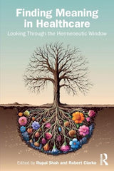 Finding Meaning in Healthcare: 1st Edition