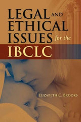 Legal and Ethical Issues for the IBCLC: 1st Edition