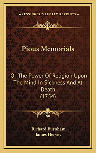 Pious Memorials: Or The Power Of Religion Upon The Mind In Sickness And At Death (1754)