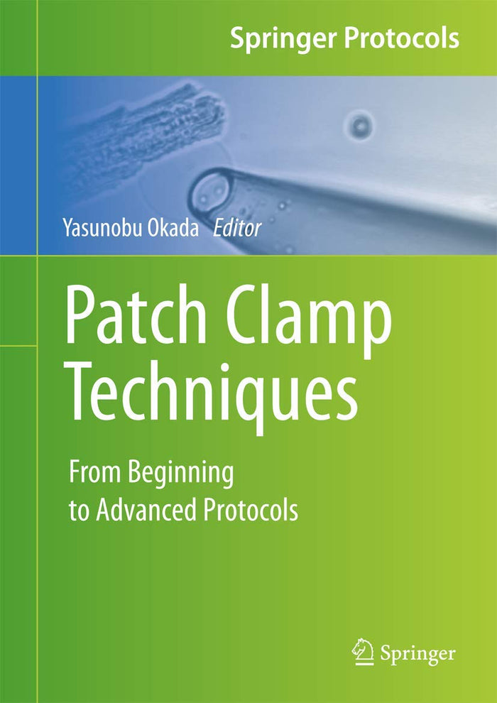 Patch Clamp Techniques: From Beginning to Advanced Protocols (Springer Protocols Handbooks)