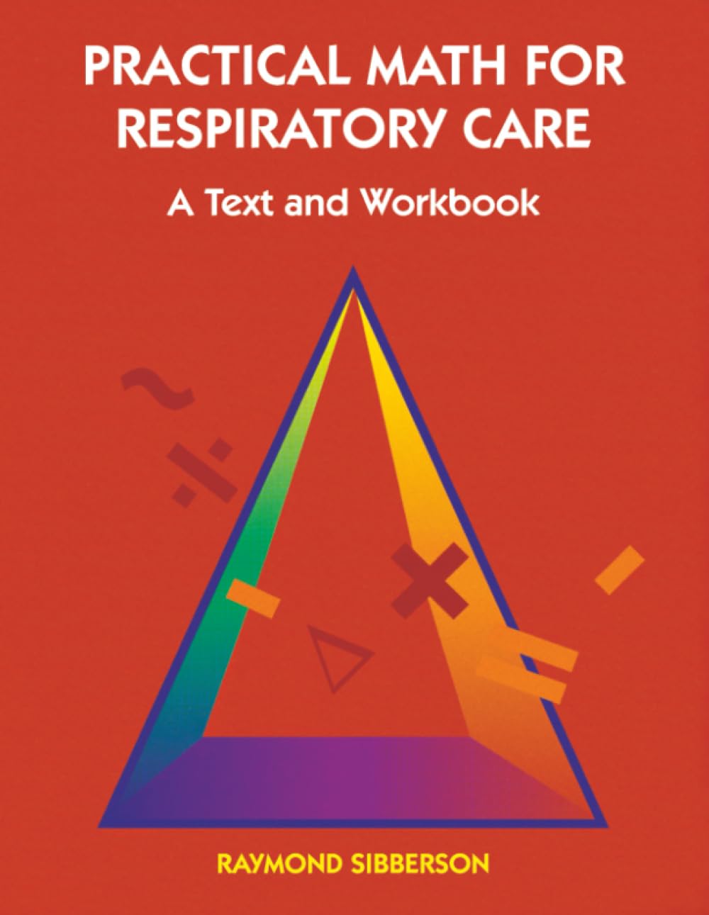 Practical Math for Respiratory Care: A Text and