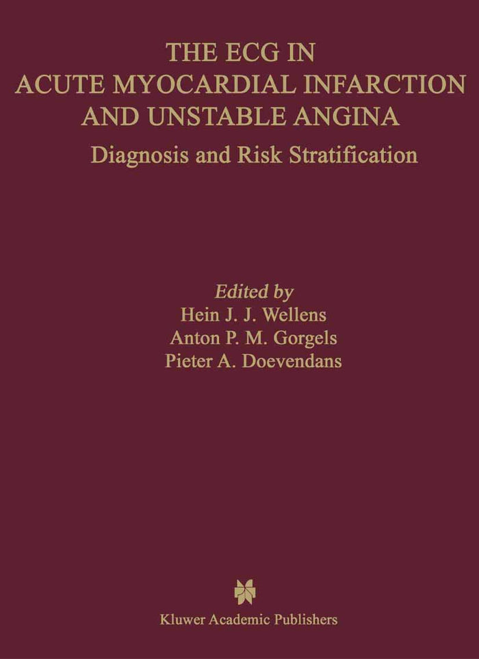 The ECG in Acute Myocardial Infarction and Unstable Angina: Diagnosis and Risk Stratification (Developments in Cardiovascular Medicine)