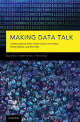Making Data Talk: The Science and Practice of Translating Public Health Research and Surveillance Findings to Policy Makers, the Public, and the Press