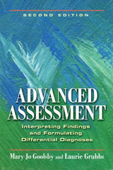 Advanced Assessment Interpreting Findings and Formulating Differential Diagnoses: 2nd Edition