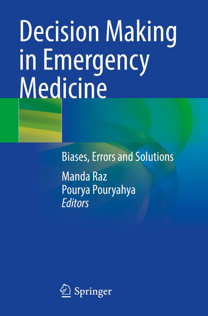 Decision Making in Emergency Medicine: Biases, Errors and Solutions
