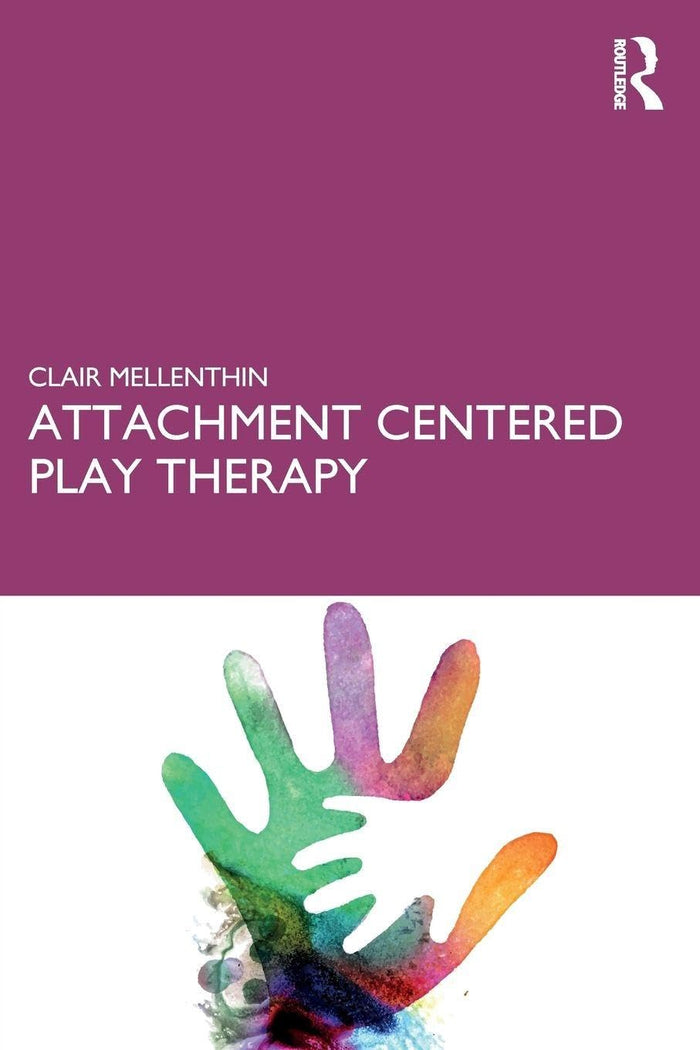 Attachment Centered Play Therapy: 1st Edition