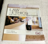 Law & Ethics for the Health Professions: 6th Edition