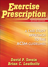 Exercise Prescription: A Case Study Approach to the ACSM Guidelines