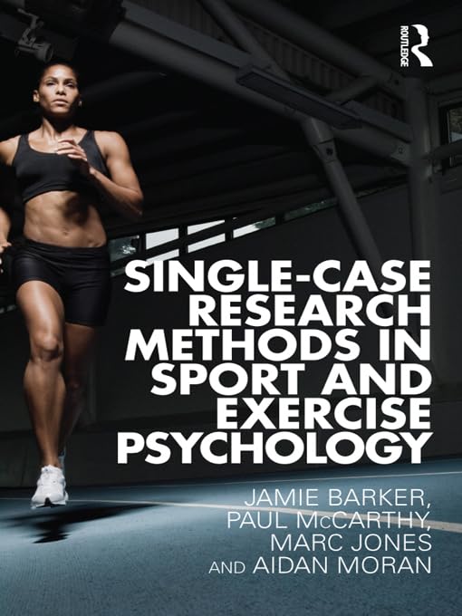 Single-Case Research Methods in Sport and Exercise Psychology: 1st Edition, Kindle Edition