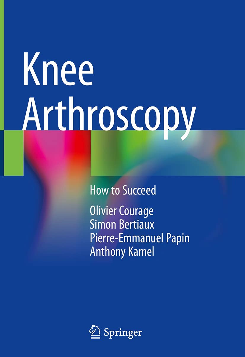 Knee Arthroscopy: How to Succeed: Kindle Edition