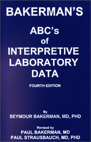 Bakerman's ABC's of Interpretive Laboratory Data: 4th Edition