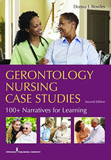Gerontology Nursing Case Studies, Second Edition: 100+ Narratives for Learning