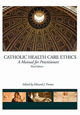 Catholic Health Care Ethics: A Manual for Practitioners
