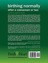 Birthing Normally After a Caesarean or Two (2nd British Edition) (Fresh Heart Books for Better Birth)