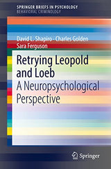 Retrying Leopold and Loeb: A Neuropsychological Perspective (SpringerBriefs in Psychology)