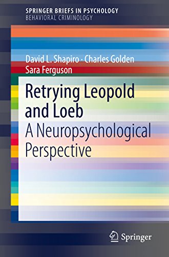 Retrying Leopold and Loeb: A Neuropsychological Perspective (SpringerBriefs in Psychology)