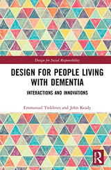 Design for People Living with Dementia (Design for Social Responsibility): 1st Edition