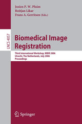 Biomedical Image Registration: Third International Workshop, WBIR 2006, Utrecht, The Netherlands, July 9-11, 2006, Proceedings (Lecture Notes in Computer Science, 4057)