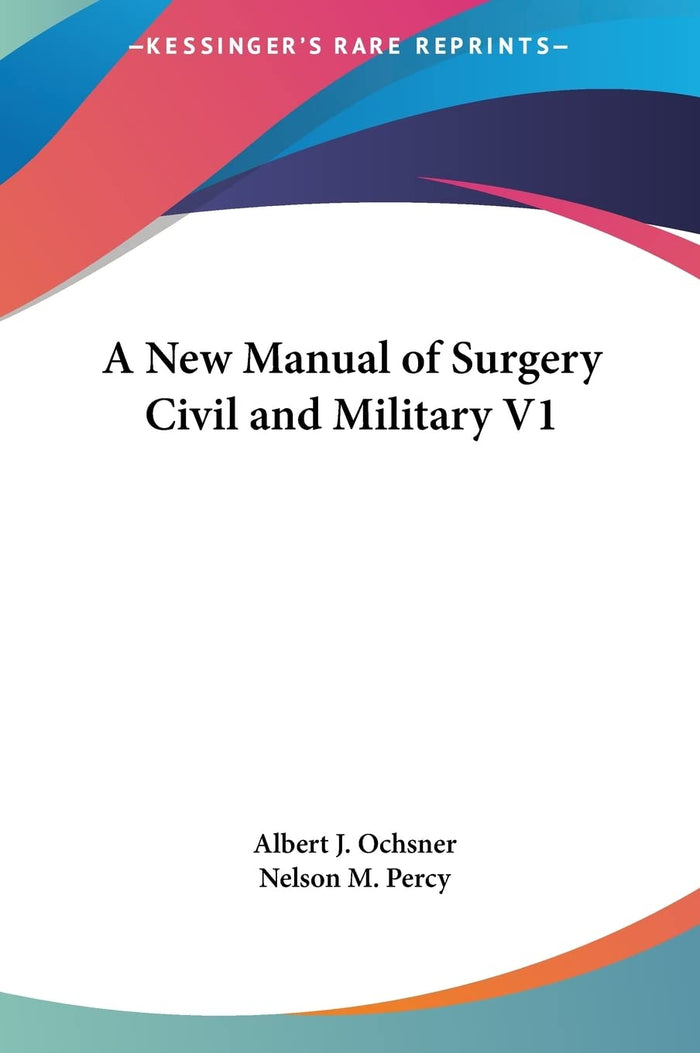 A New Manual of Surgery Civil and Military V1