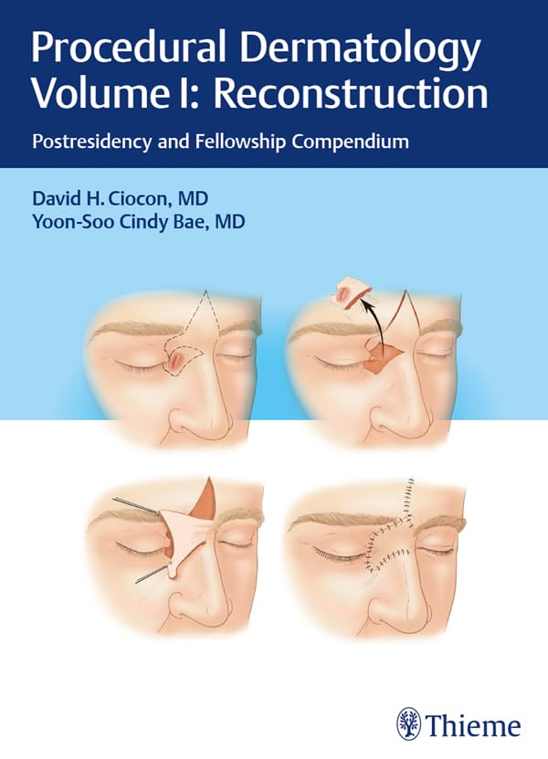 Procedural Dermatology Volume I: Reconstruction: Postresidency and Fellowship Compendium