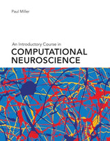 An Introductory Course in Computational Neuroscience: 1st Edition