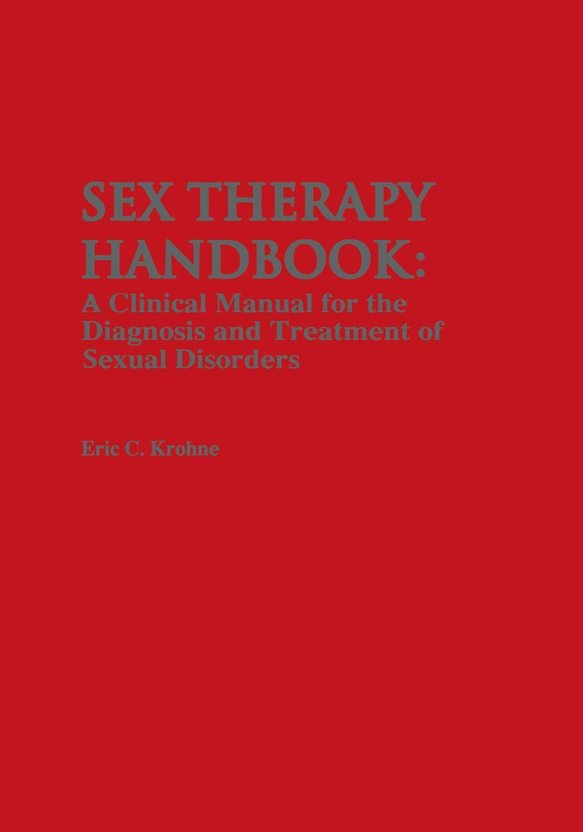 Sex Therapy Handbook: A Clinical Manual for the Diagnosis and Treatment of Sexual Disorders