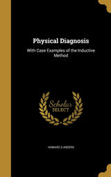 Physical Diagnosis: With Case Examples of the Inductive Method