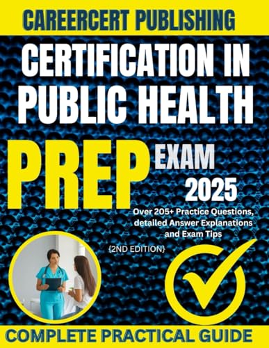 CERTIFICATION IN PUBLIC HEALTH EXAM PREP 2025: Over 205+ Practice Questions, detailed Answer Explanations and Exam Tips {2ND EDITION} (MEDICA)