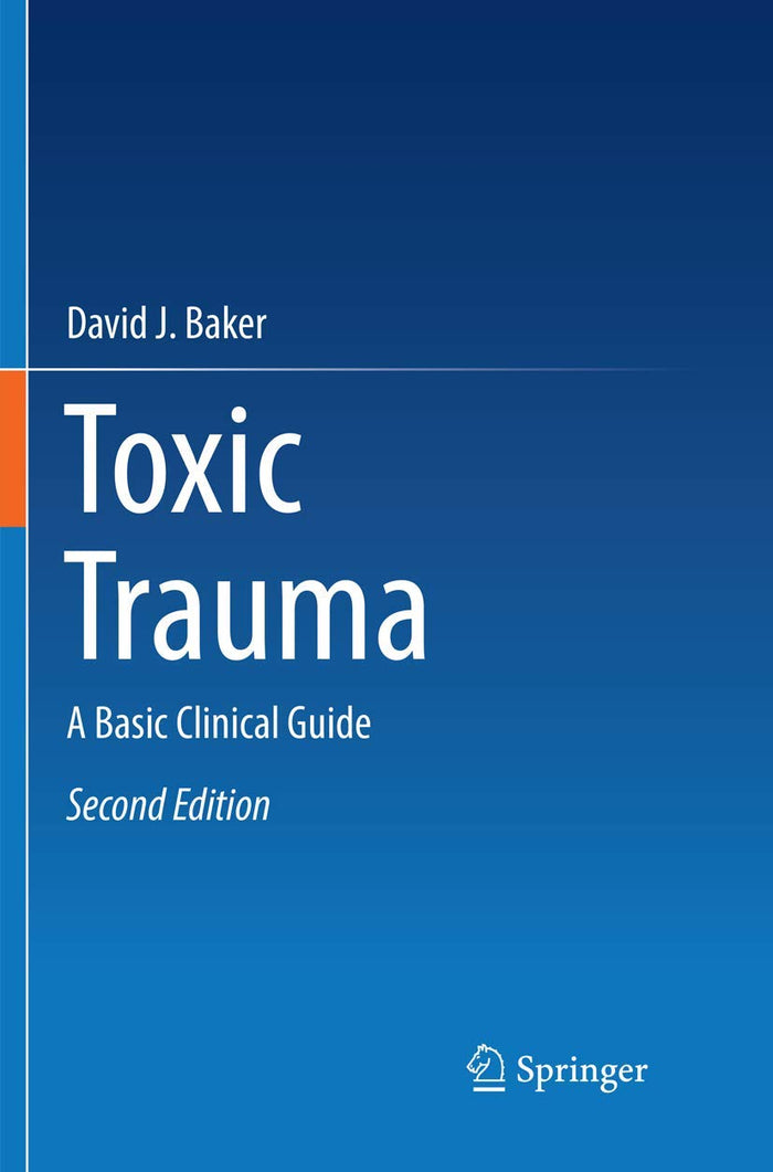 Toxic Trauma: A Basic Clinical Guide: Second Edition 2016