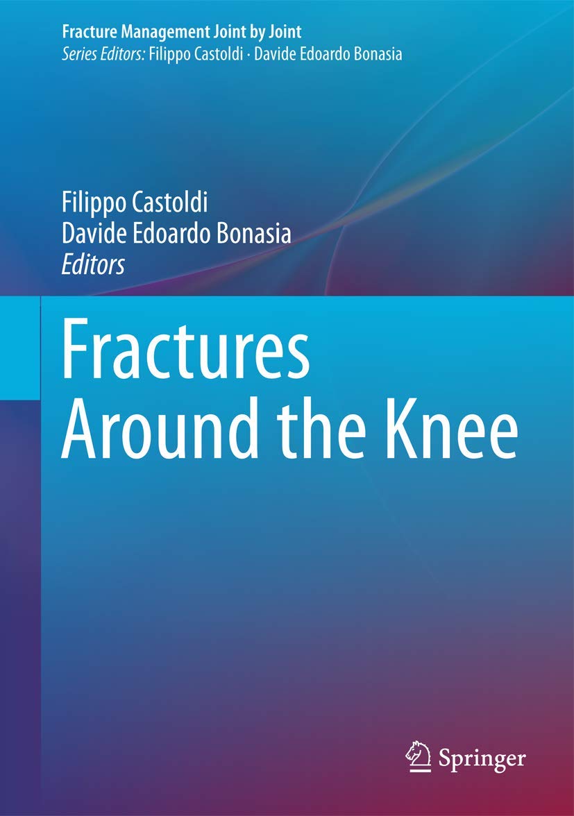 Fractures Around the Knee (Fracture Management Joint by Joint)