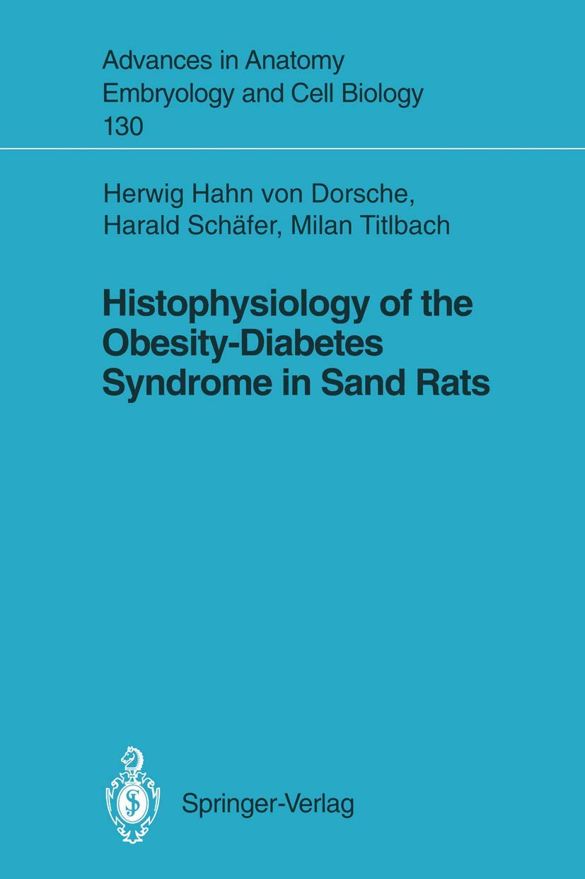 Histophysiology of the Obesity-Diabetes Syndrome in Sand Rats (Advances in Anatomy, Embryology and Cell Biology, 130): 1st Edition